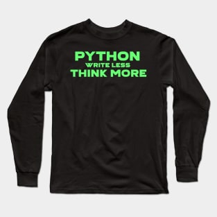 Python Write Less Think More Programming Long Sleeve T-Shirt